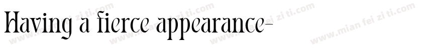 Having a fierce appearance字体转换
